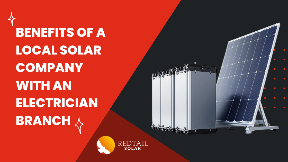 Benefits of a Local Solar Company with an Electrician Branch. Redtail Solar.