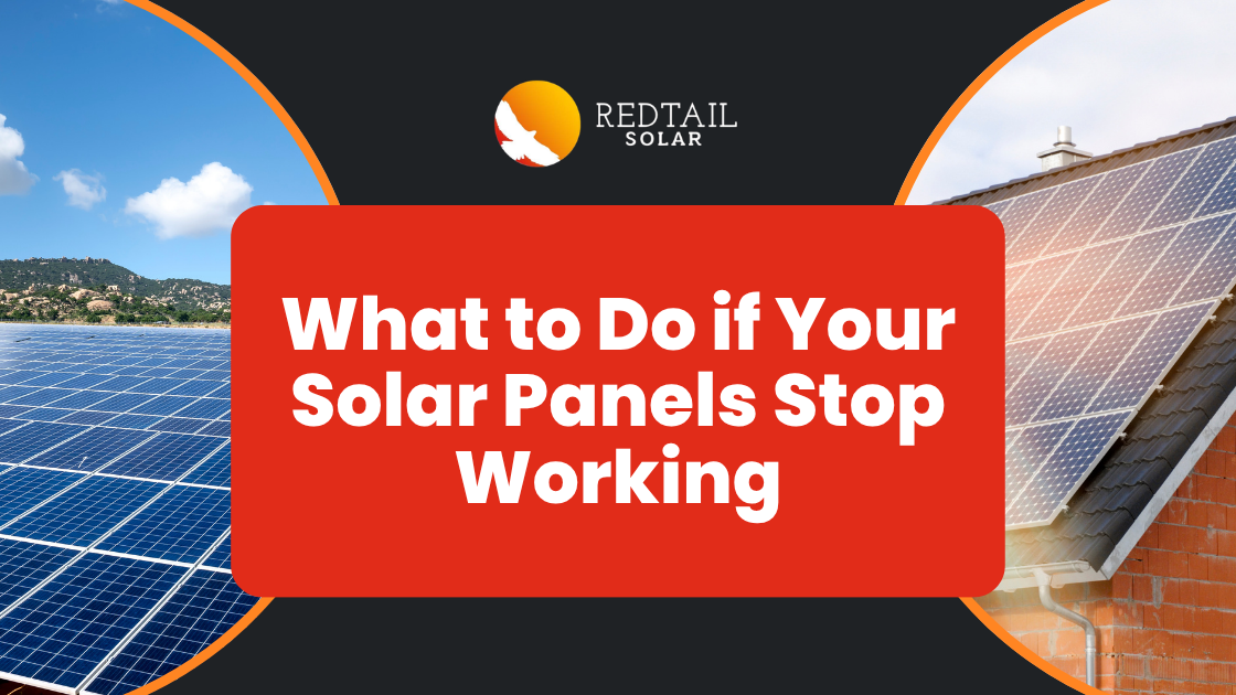 What to Do if Your Solar Panels Stop Working. Redtail Solar